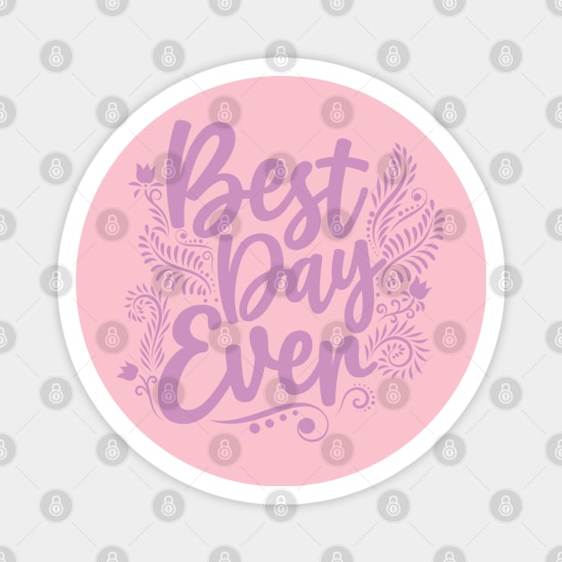 Best Day Ever Magnet by The Daydreamer's Workshop